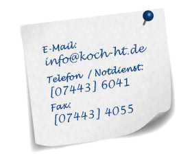 Koch Haustechnik GmbH • Hörschweiler Str. 4 , 72296 Schopfloch • Telefon: 07443/6041 , Fax: 07443/4055  • info@koch-ht.de
